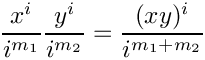 \[
       \frac{x^i}{i^{m_1}} \frac{y^i}{i^{m_2}} = \frac{(xy)^i}{i^{m_1+m_2}}
    \]