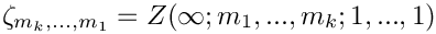 \[
   \zeta_{m_k,...,m_1} = Z(\infty;m_1,...,m_k;1,...,1) 
\]