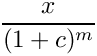 \[
   \frac{x}{(1+c)^m}
\]