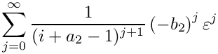 \[
   \sum\limits_{j=0}^\infty \frac{1}{(i+a_2-1)^{j+1}} \left(-b_2\right)^j \varepsilon^j
\]