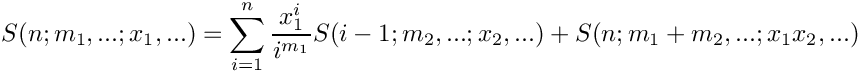 \[
   S(n;m_1,...;x_1,...) = \sum\limits_{i=1}^n \frac{x_1^i}{i^{m_1}} S(i-1;m_2,...;x_2,...)
    \mbox{} + S(n;m_1+m_2,...;x_1 x_2, ...)
\]