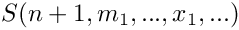 $S(n+1,m_1,...,x_1,...)$