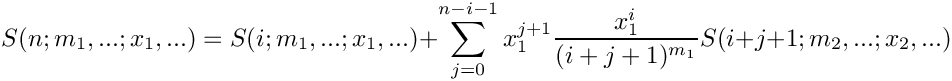 \[
    S(n;m_1,...;x_1,...) = S(i;m_1,...;x_1,...) 
     + \sum\limits_{j=0}^{n-i-1} x_1^{j+1} \frac{x_1^i}{(i+j+1)^{m_1}} S(i+j+1;m_2,...;x_2,...)
\]