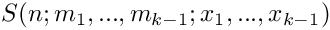 $ S(n;m_1,...,m_{k-1};x_1,...,x_{k-1}) $