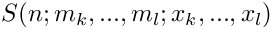 $ S(n;m_k,...,m_l;x_k,...,x_l) $