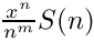 $\frac{x^n}{n^m} S(n)$