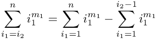 \[
   \sum\limits_{i_1=i_2}^n i_1^{m_1} =
      \sum\limits_{i_1=1}^n i_1^{m_1} - \sum\limits_{i_1=1}^{i_2-1} i_1^{m_1}
\]