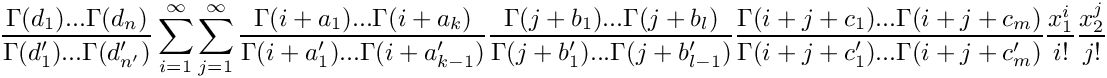 \[
    \frac{\Gamma(d_1) ... \Gamma(d_n)}{\Gamma(d_1') ... \Gamma(d_{n'}')} 
     \sum\limits_{i=1}^\infty \sum\limits_{j=1}^\infty 
      \frac{\Gamma(i+a_1) ... \Gamma(i+a_k)}{\Gamma(i+a_1') ... \Gamma(i+a_{k-1}')} 
      \frac{\Gamma(j+b_1) ... \Gamma(j+b_l)}{\Gamma(j+b_1') ... \Gamma(j+b_{l-1}')} 
      \frac{\Gamma(i+j+c_1) ... \Gamma(i+j+c_m)}{\Gamma(i+j+c_1') ... \Gamma(i+j+c_{m}')} 
     \frac{x_1^i}{i!} \frac{x_2^j}{j!}
 \]