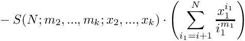 \[
    \mbox{} - S(N;m_2,...,m_k;x_2,...,x_k) \cdot 
         \left( \sum\limits_{i_1=i+1}^N 
                   \frac{x_1^{i_1}}{i_1^{m_1}} \right)
\]