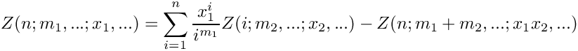 \[
   Z(n;m_1,...;x_1,...) = \sum\limits_{i=1}^n \frac{x_1^i}{i^{m_1}} Z(i;m_2,...;x_2,...)
    \mbox{} - Z(n;m_1+m_2,...;x_1 x_2, ...)
\]