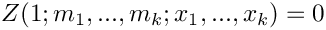 \[
    Z(1;m_1,...,m_k;x_1,...,x_k) = 0
\]