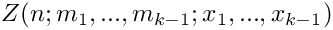 $ Z(n;m_1,...,m_{k-1};x_1,...,x_{k-1}) $