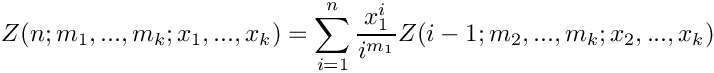 \[
    Z(n;m_1,...,m_k;x_1,...,x_k) = \sum\limits_{i=1}^n \frac{x_1^i}{i^{m_1}} Z(i-1;m_2,...,m_k;x_2,...,x_k)
 \]