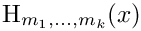 $\mbox{H}_{m_1,...,m_k}(x)$