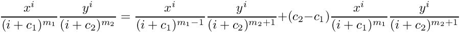 \[
       \frac{x^i}{(i+c_1)^{m_1}} \frac{y^i}{(i+c_2)^{m_2}} 
          = \frac{x^i}{(i+c_1)^{m_1-1}} \frac{y^i}{(i+c_2)^{m_2+1}}
           + (c_2-c_1) \frac{x^i}{(i+c_1)^{m_1}} \frac{y^i}{(i+c_2)^{m_2+1}} 
    \]