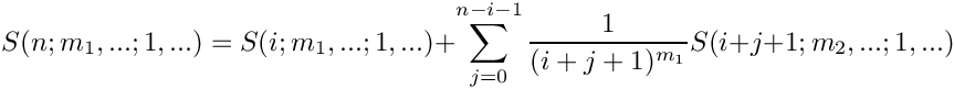 \[
    S(n;m_1,...;1,...) = S(i;m_1,...;1,...) 
     + \sum\limits_{j=0}^{n-i-1} \frac{1}{(i+j+1)^{m_1}} S(i+j+1;m_2,...;1,...)
\]