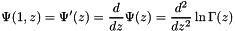 \[ \Psi(1,z) = \Psi'(z) = \frac{d}{dz} \Psi(z) = \frac{d^2}{dz^2} \ln \Gamma(z) \]