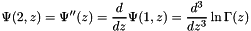 \[ \Psi(2,z) = \Psi''(z) = \frac{d}{dz} \Psi(1,z) = \frac{d^3}{dz^3} \ln \Gamma(z) \]