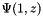 $\Psi(1,z)$