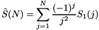 \[ \tilde{S}(N) = \sum\limits_{j=1}^N \frac{(-1)^j}{j^2} S_1(j) \]
