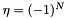 $ \eta = (-1)^N $