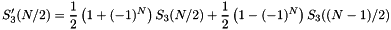 \[ S_3'(N/2) = \frac{1}{2} \left( 1 + (-1)^N \right) S_3(N/2) + \frac{1}{2} \left( 1 - (-1)^N \right) S_3((N-1)/2) \]