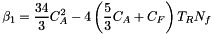 \[ \beta_1 = \frac{34}{3} C_A^2 - 4 \left( \frac{5}{3} C_A + C_F \right) T_R N_f \]