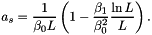 \[ a_s = \frac{1}{\beta_0 L} \left( 1 - \frac{\beta_1}{\beta_0^2} \frac{\ln L}{L} \right). \]