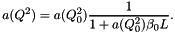 \[ a(Q^2) = a(Q_0^2) \frac{1}{ 1 + a(Q_0^2) \beta_0 L } . \]