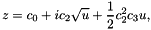 \[ z = c_0 + i c_2 \sqrt{u} + \frac{1}{2} c_2^2 c_3 u, \]