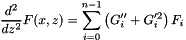 \[ \frac{d^2}{dz^2} F(x,z) = \sum\limits_{i=0}^{n-1} \left( G_i'' + G_i'^2 \right) F_i \]