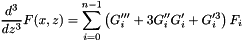 \[ \frac{d^3}{dz^3} F(x,z) = \sum\limits_{i=0}^{n-1} \left( G_i''' + 3 G_i'' G_i' + G_i'^3 \right) F_i \]