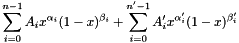 \[ \sum\limits_{i=0}^{n-1} A_i x^{\alpha_i} (1-x)^{\beta_i} + \sum\limits_{i=0}^{n'-1} A_i' x^{\alpha_i'} (1-x)^{\beta_i'} \]
