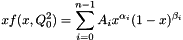 \[ x f(x,Q_0^2) = \sum\limits_{i=0}^{n-1} A_i x^{\alpha_i} (1-x)^{\beta_i} \]