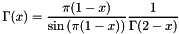 \[ \Gamma(x) = \frac{\pi (1-x)}{\sin \left( \pi (1-x) \right)} \frac{1}{\Gamma(2-x)} \]